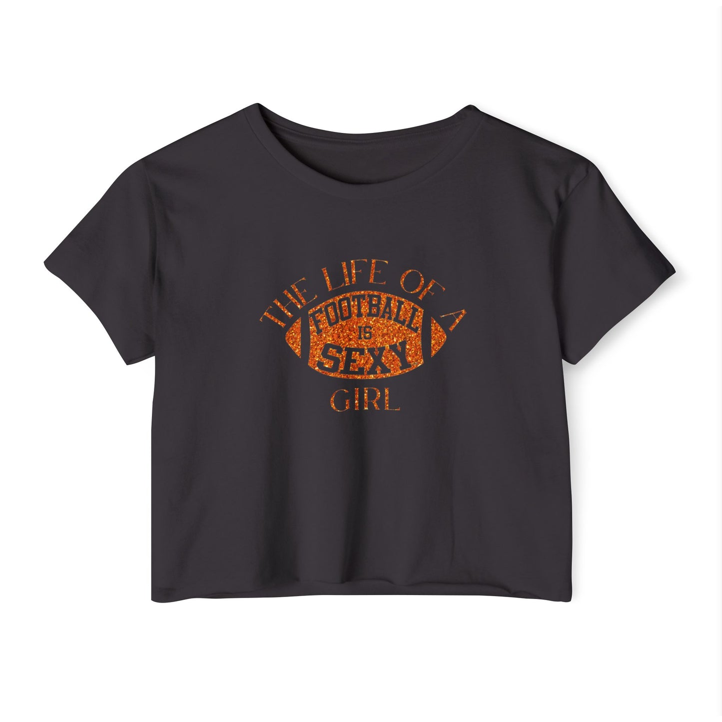 Life of a Football is Sexy Girl Crop Top Tee
