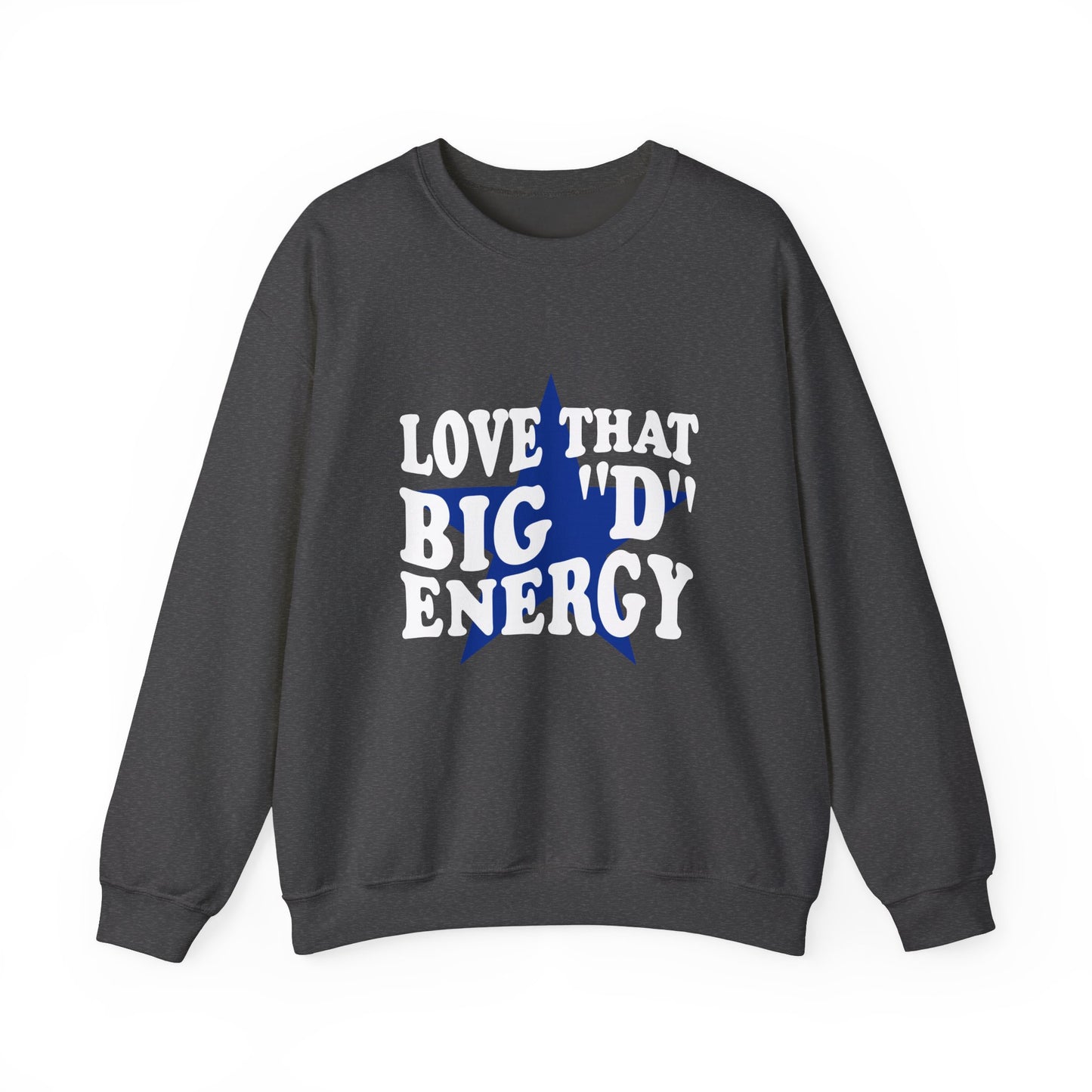 Love That Big "D" Energy Crewneck Sweatshirt