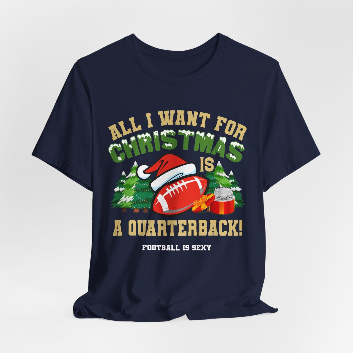 All I Want for Christmas is a Quarterback Short Sleeve Tee