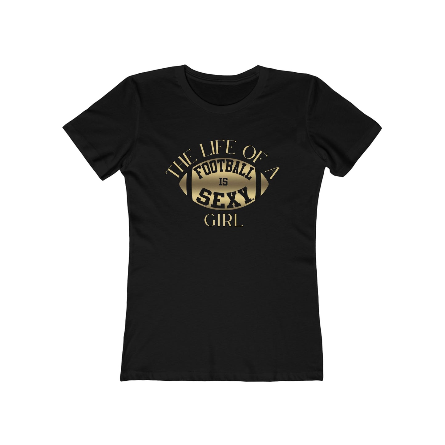 The Life of a 'Football is Sexy' Girl Tee