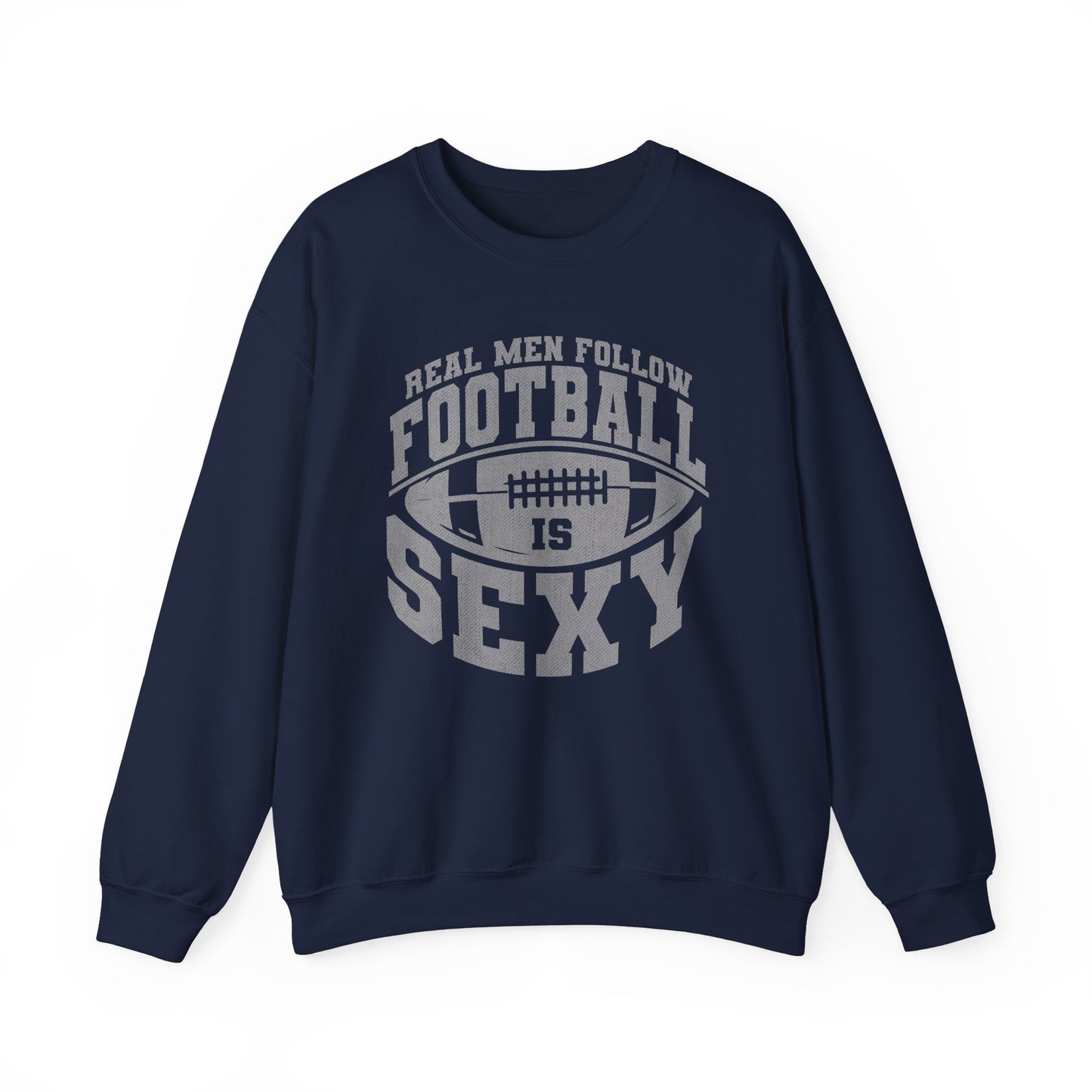 Real Men Follow Football Is Sexy Crewneck Sweatshirt