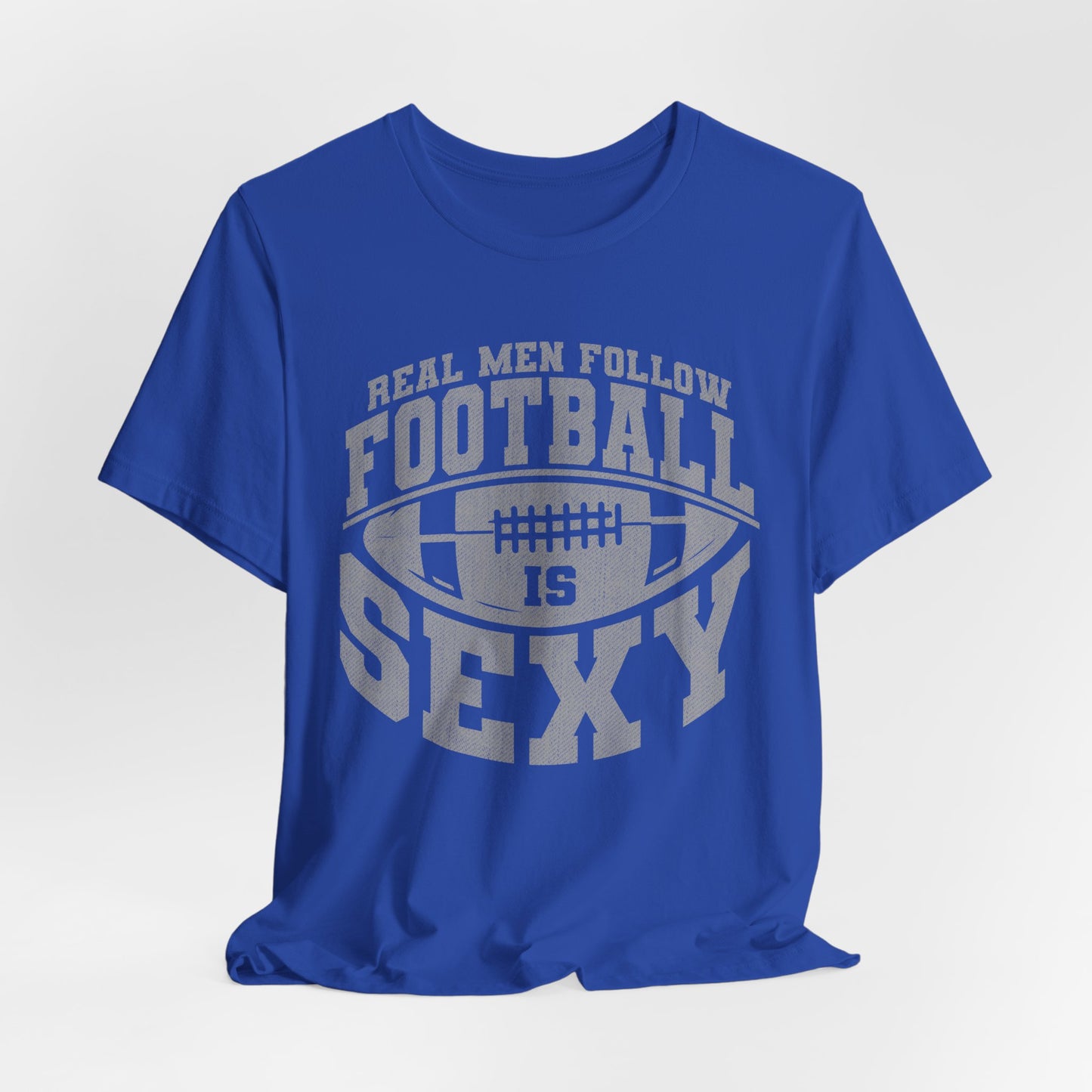 Real Men Follow Football Is Sexy Lounge Crew