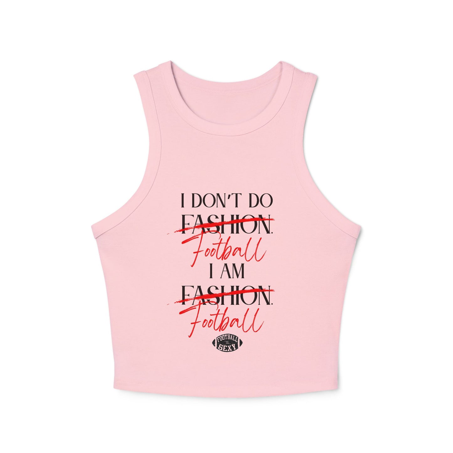 I Don’t Do Football. I Am Football. Sexy Rib Tank