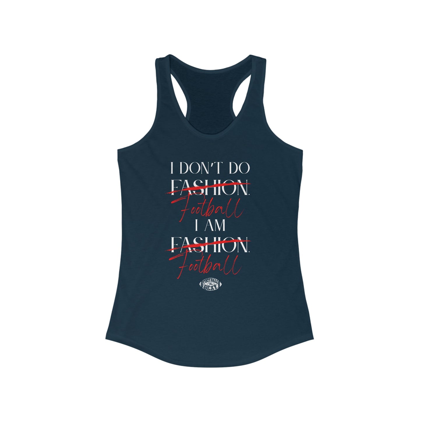 I Don’t Do Football. I Am Football. Sexy Tank