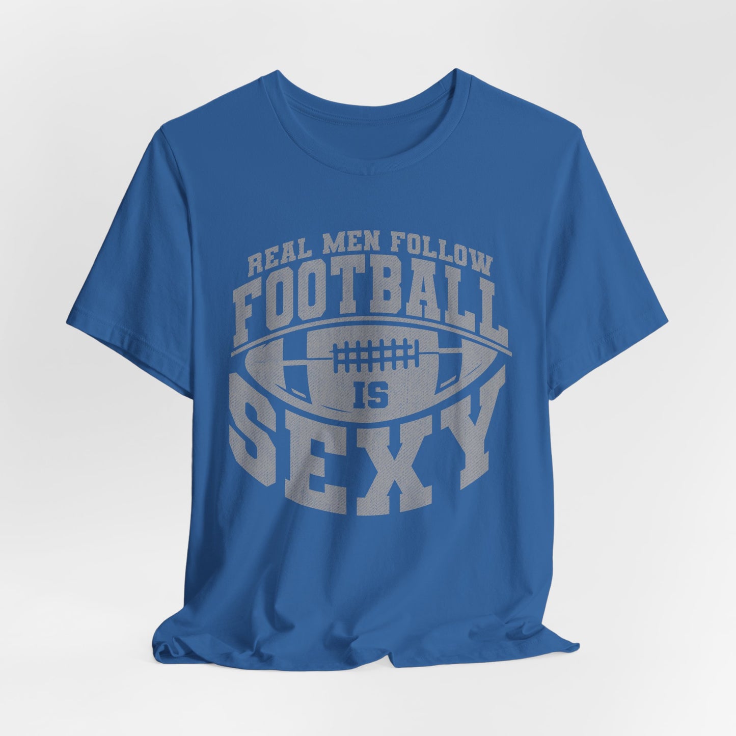 Real Men Follow Football Is Sexy Lounge Crew