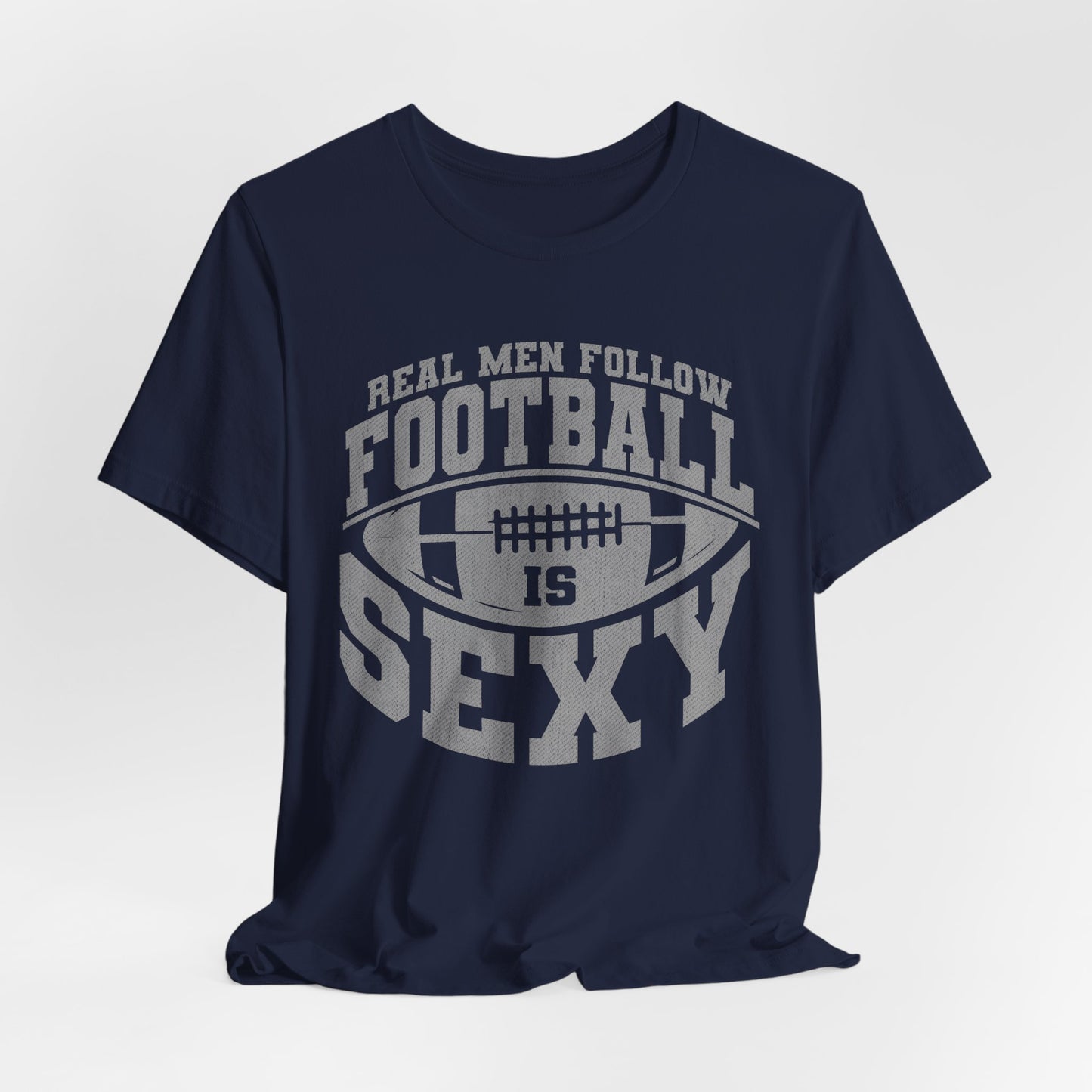 Real Men Follow Football Is Sexy Lounge Crew