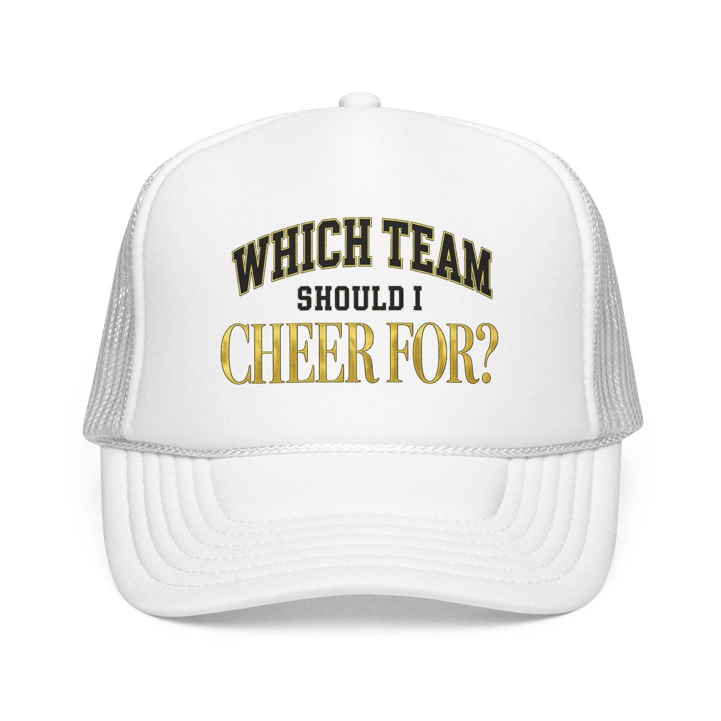 Which Team Should I Cheer For Foam Trucker Hat