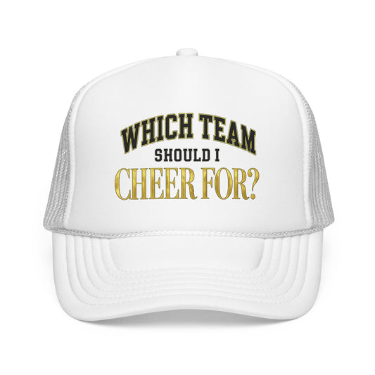 Which Team Should I Cheer For Foam Trucker Hat