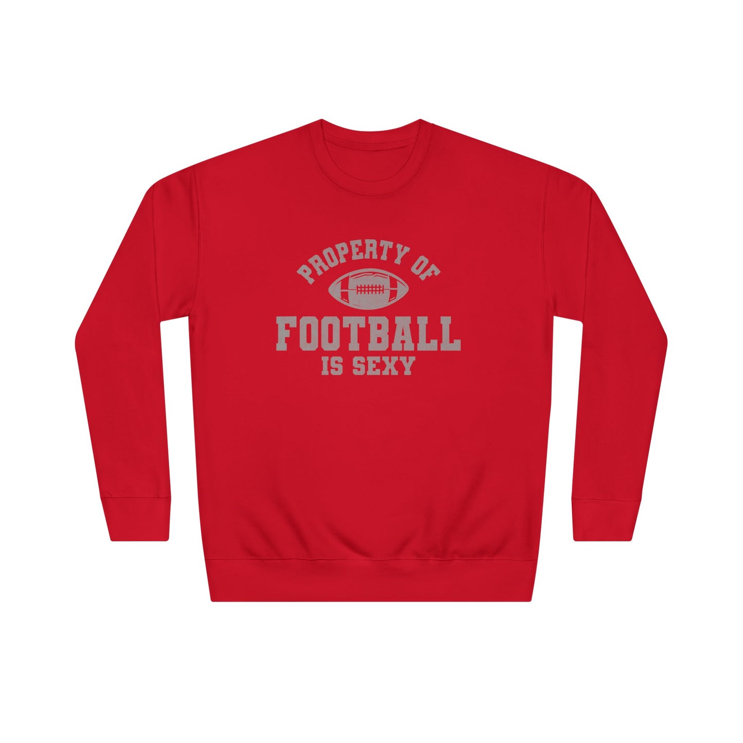 Property of Football Is Sexy Unisex Crew Sweatshirt