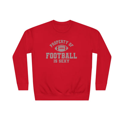 Property of Football Is Sexy Unisex Crew Sweatshirt