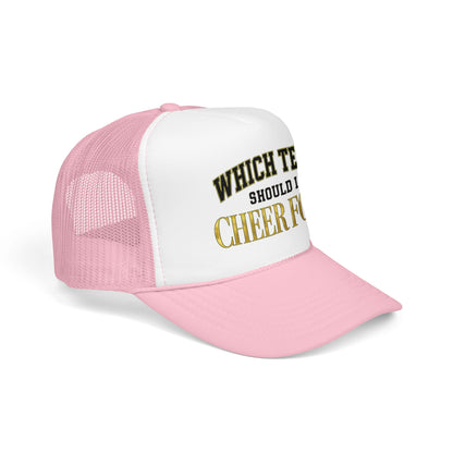 Which Team Should I Cheer For Foam Trucker Hat