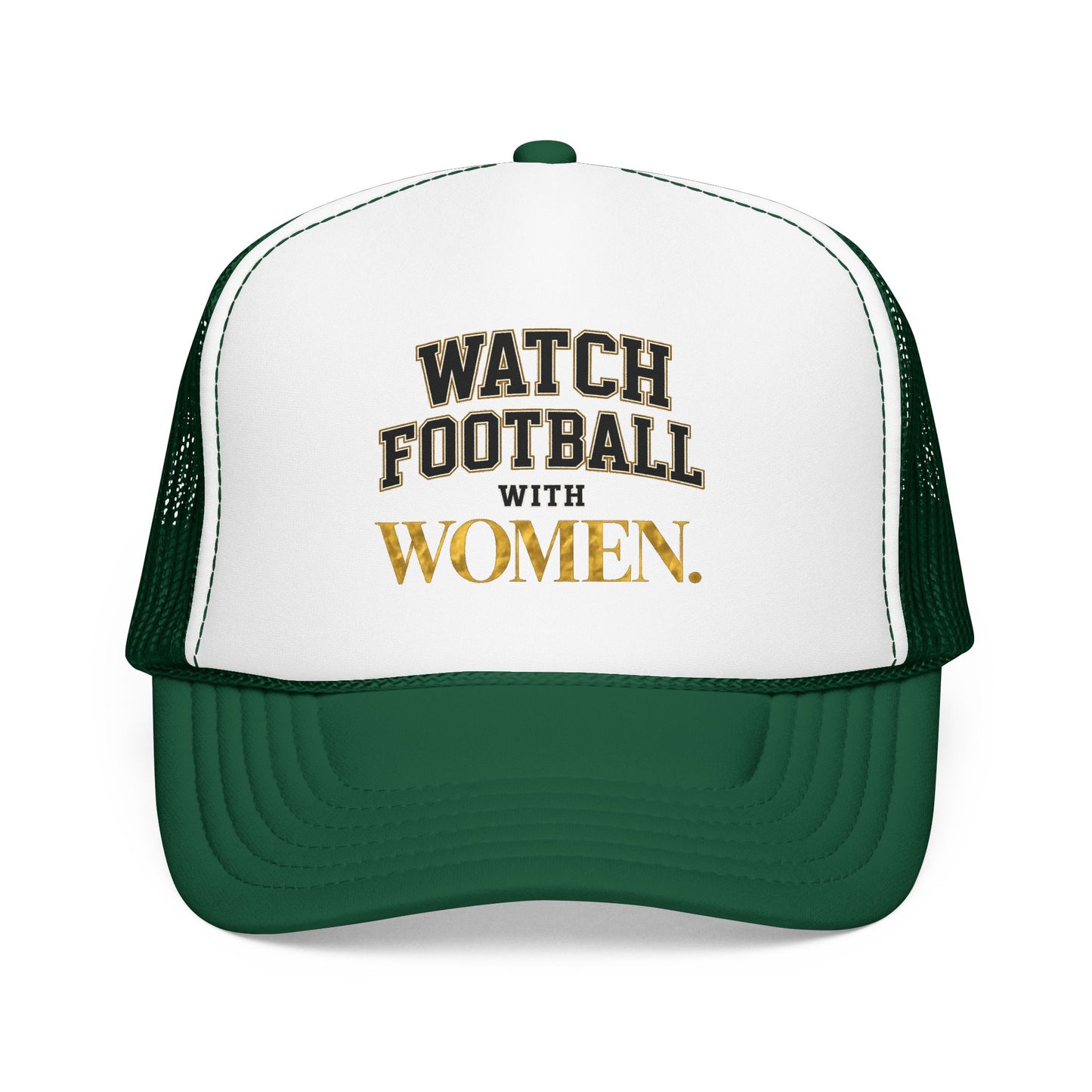 Watch Football With Women Foam Trucker Hat