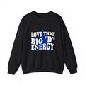 Love That Big "D" Energy Crewneck Sweatshirt