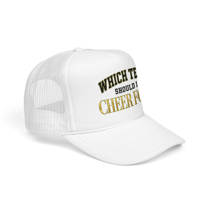 Which Team Should I Cheer For Foam Trucker Hat