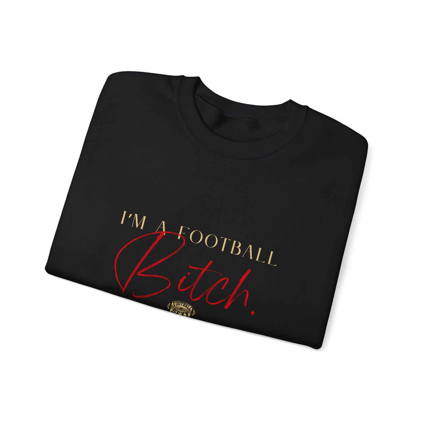 I'm A Football Bitch. Crewneck Sweatshirt