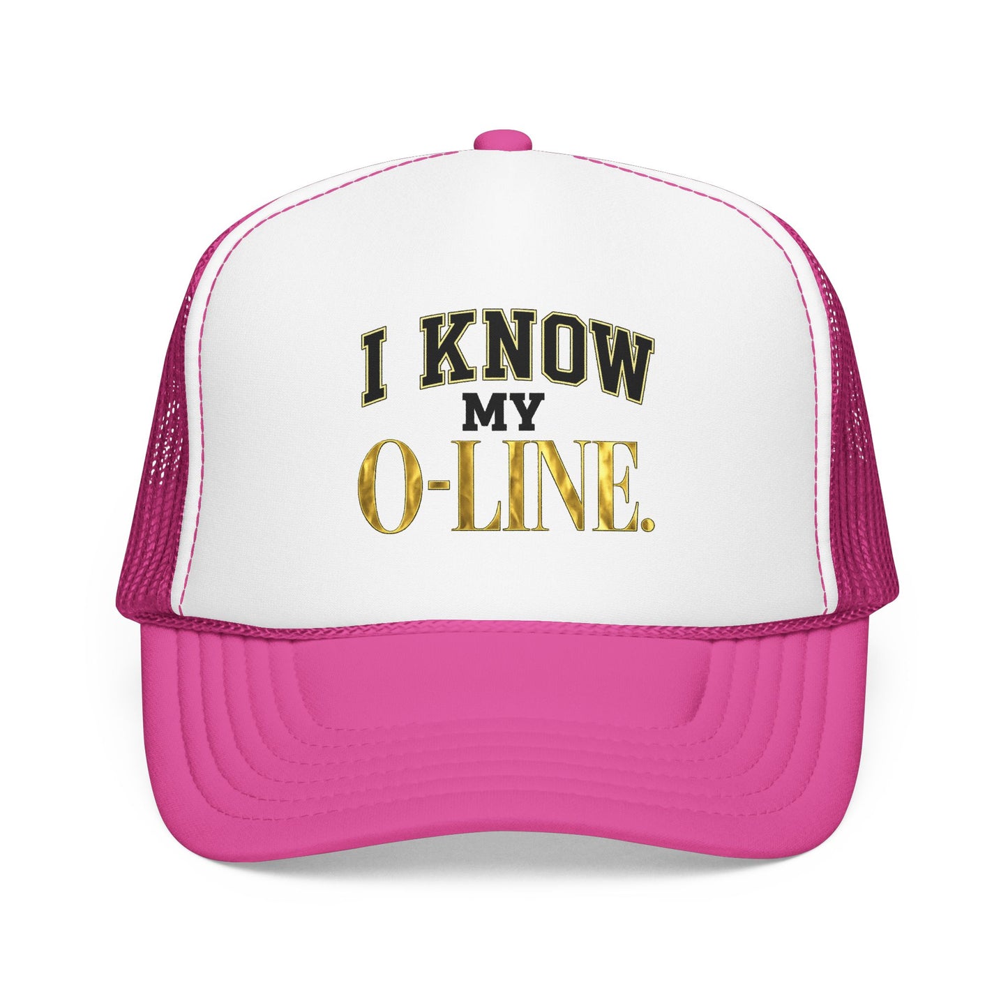 I Know My O-Line Foam Trucker Hat