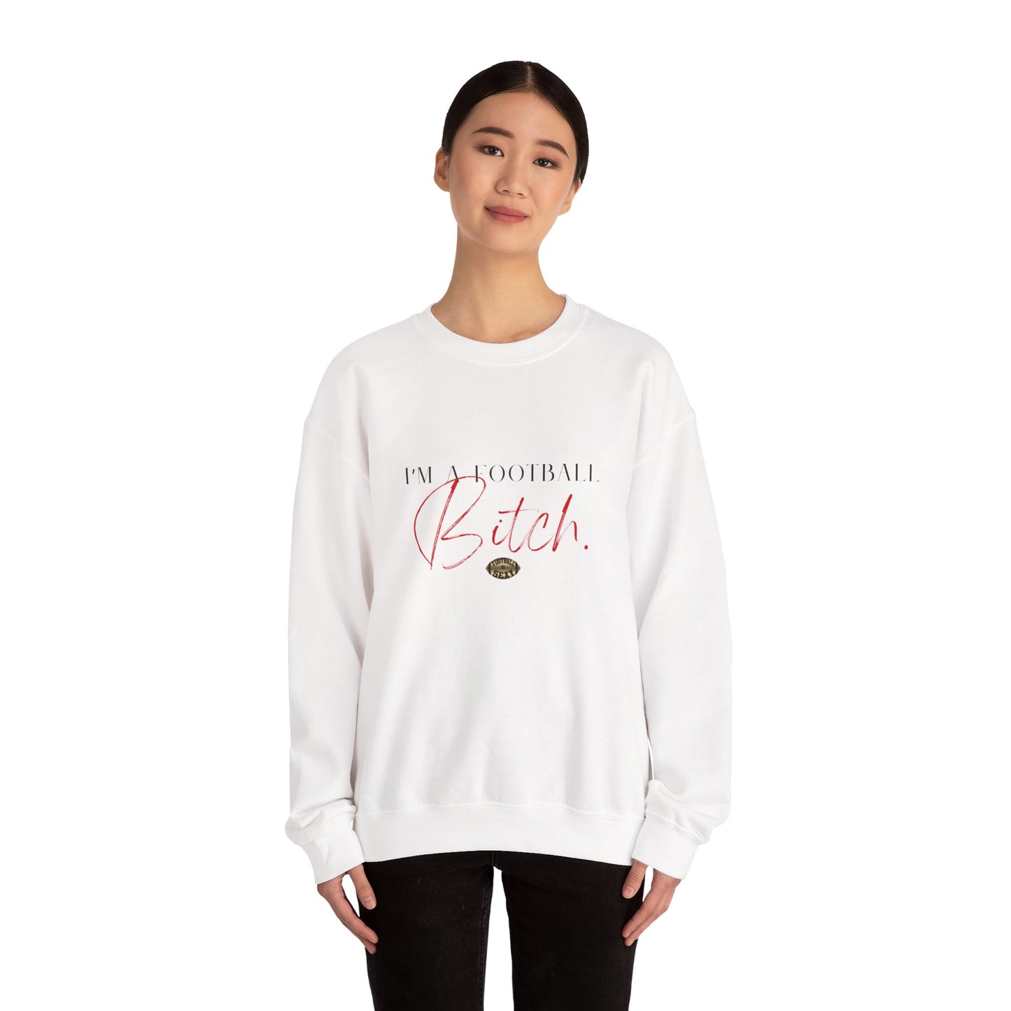 I'm A Football Bitch. Crewneck Sweatshirt