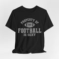 Property of Football is Sexy Lounge Crew