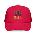 She Knows Ball Foam Trucker Hat