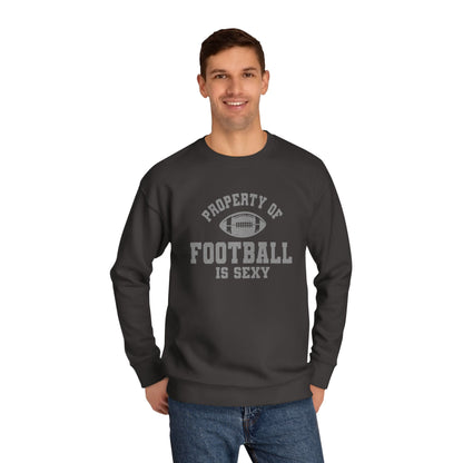 Property of Football Is Sexy Unisex Crew Sweatshirt