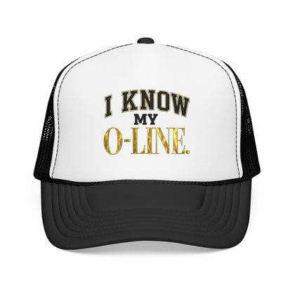 I Know My O-Line Foam Trucker Hat