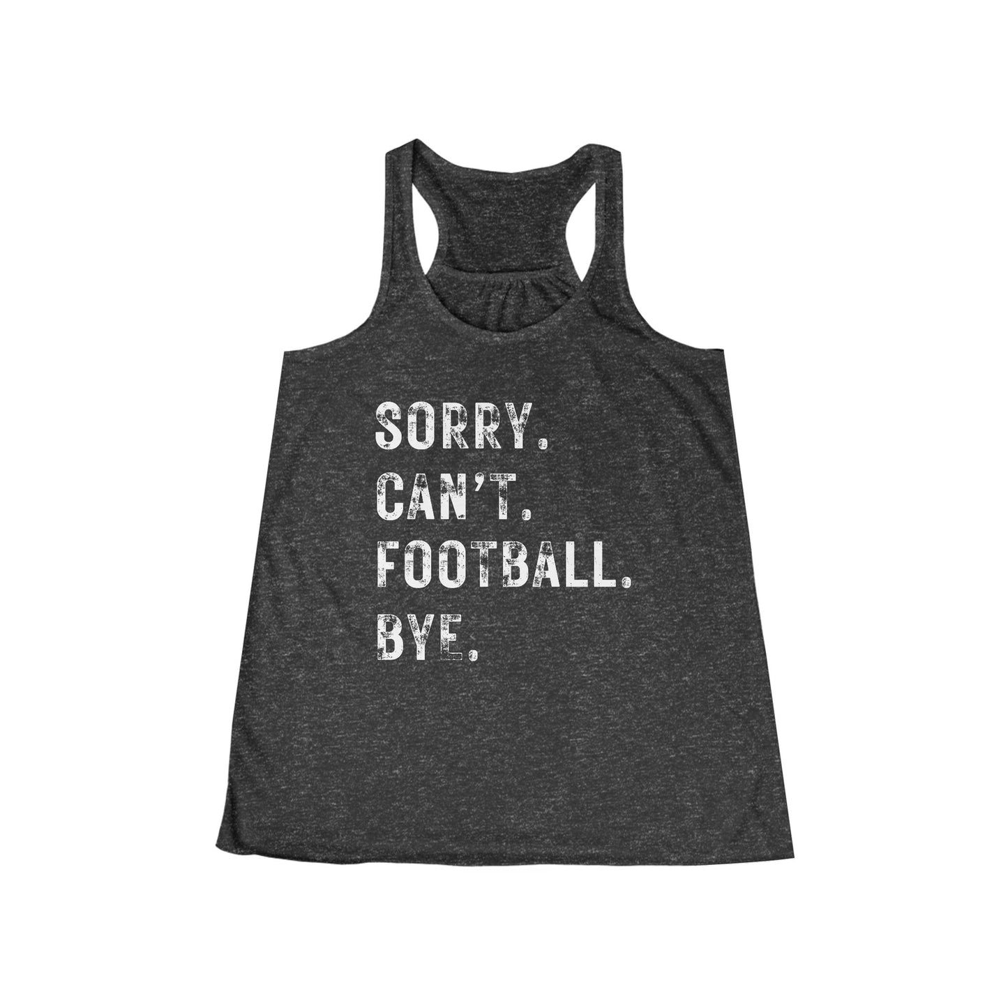 Sorry. Can't. Football. Bye. Flowy Tank