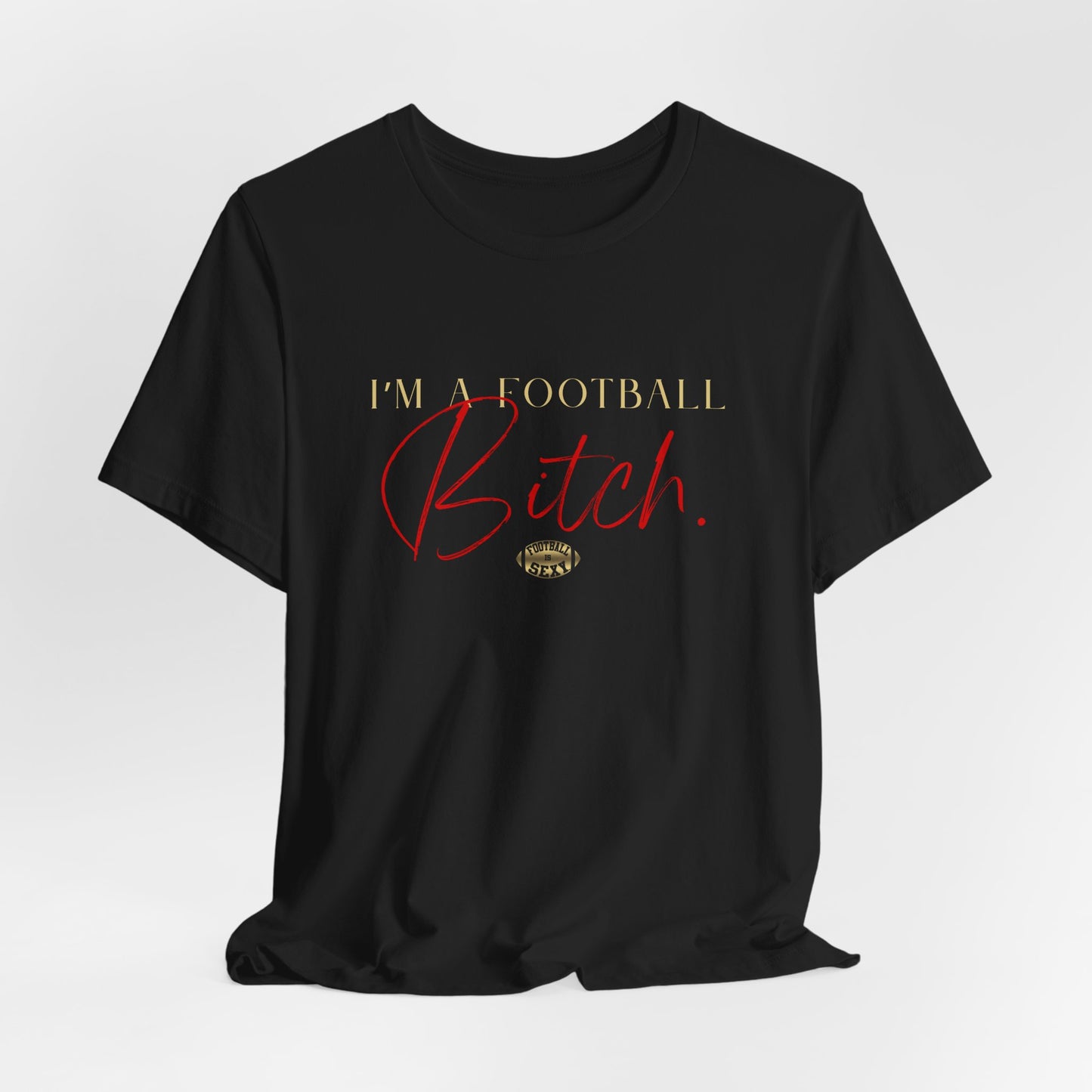 I'm a Football Bitch Sporty Tee