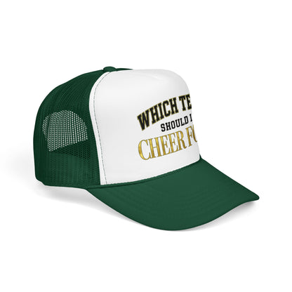 Which Team Should I Cheer For Foam Trucker Hat