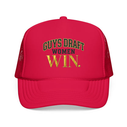 Guys Draft. Women Win. Foam Trucker Hat