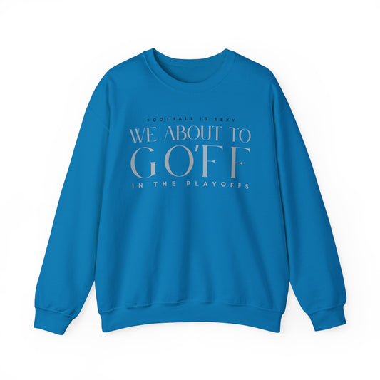 We About to Go'ff in the Playoffs Crewneck Sweatshirt