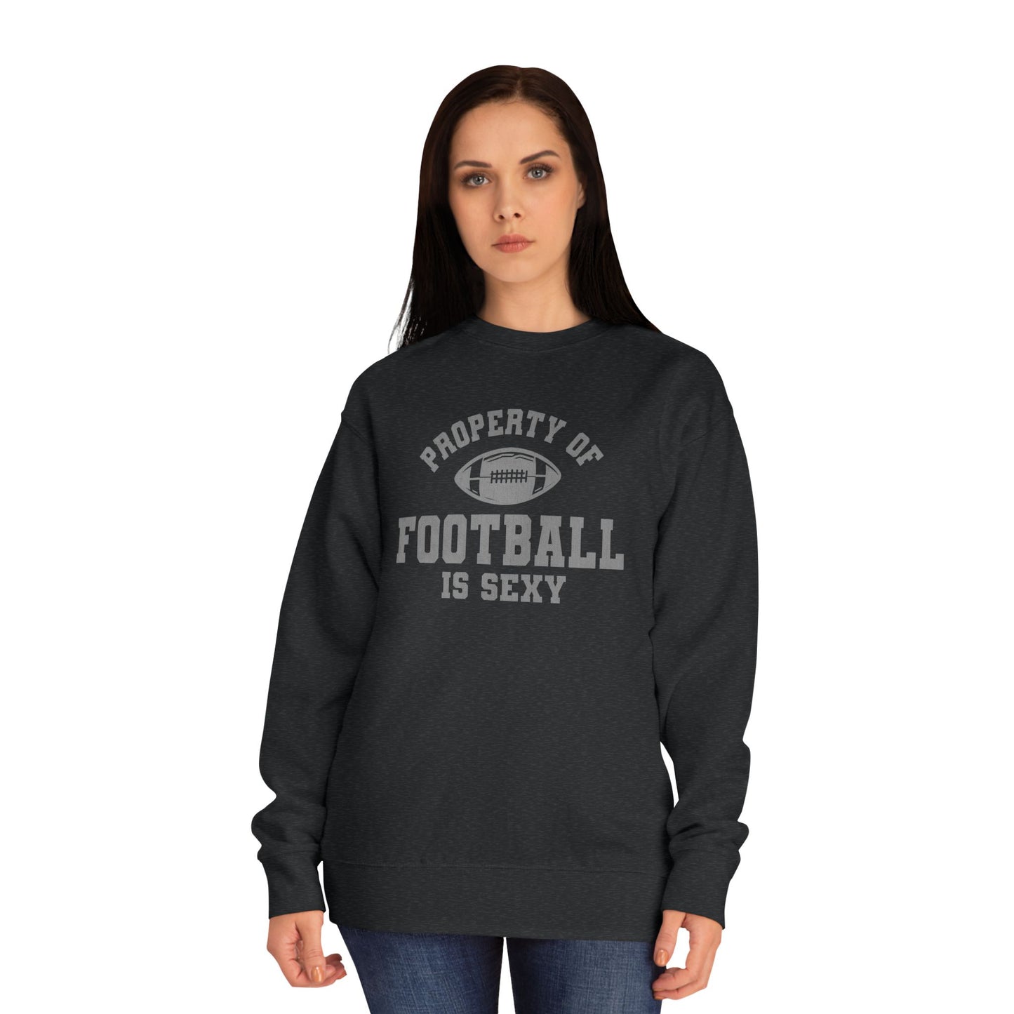 Property of Football Is Sexy Unisex Crew Sweatshirt