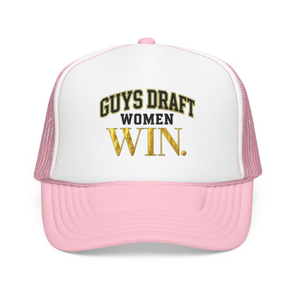 Guys Draft. Women Win. Foam Trucker Hat