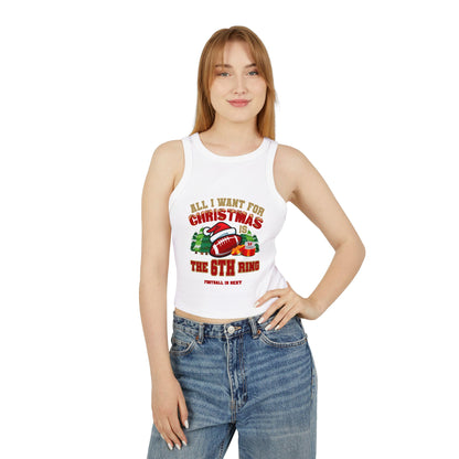 All I Want for Christmas is a 6th Ring - Women's Micro Rib Racer Tank Top