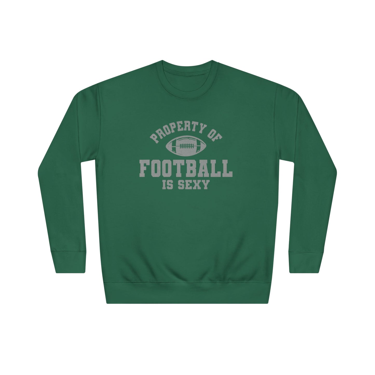 Property of Football Is Sexy Unisex Crew Sweatshirt