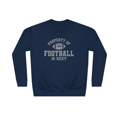 Property of Football Is Sexy Unisex Crew Sweatshirt