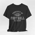 Property of Football is Sexy Lounge Crew