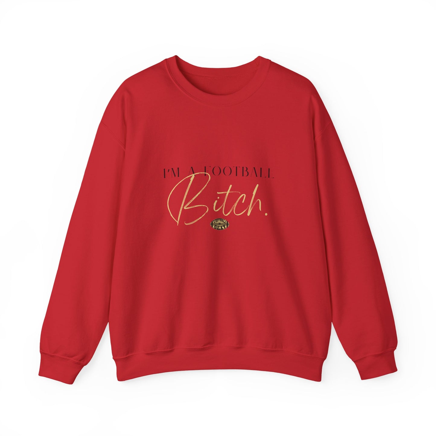I'm A Football Bitch. Crewneck Sweatshirt