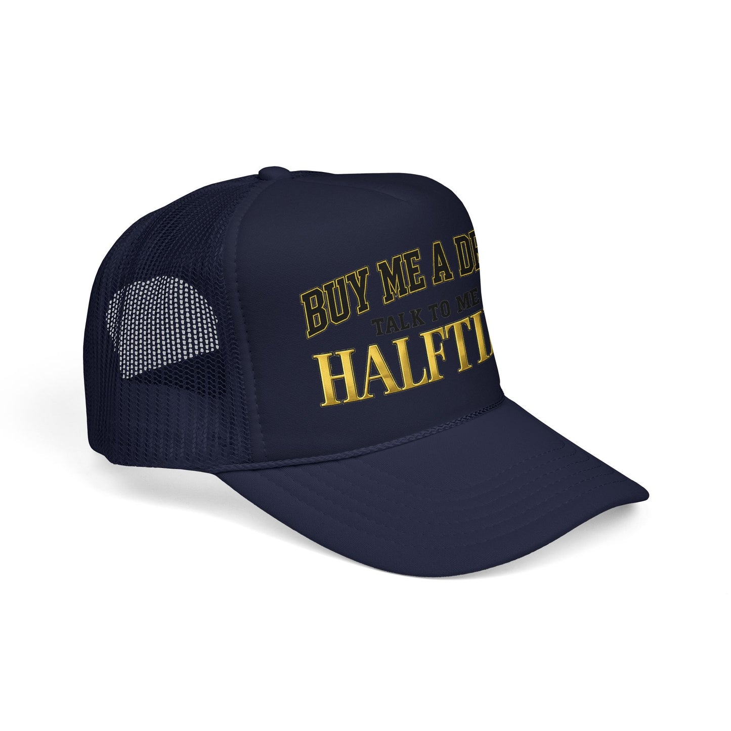 Buy Me A Drink, Talk To Me At HALFTIME. Foam Trucker Hat