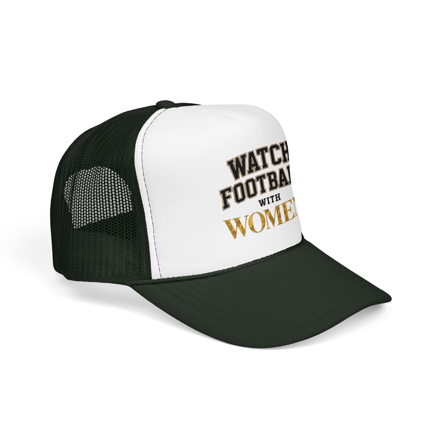 Watch Football With Women Foam Trucker Hat