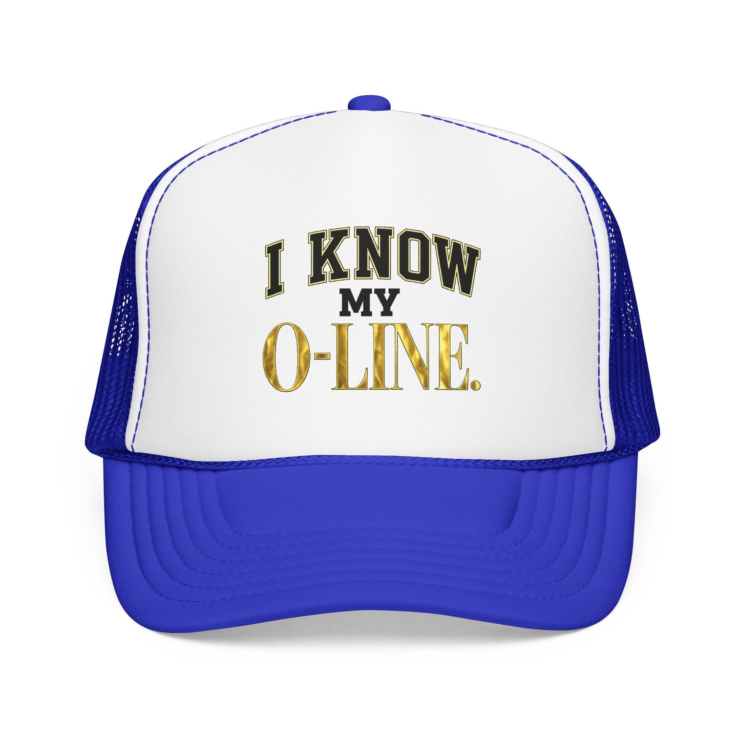 I Know My O-Line Foam Trucker Hat