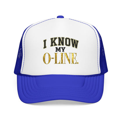 I Know My O-Line Foam Trucker Hat