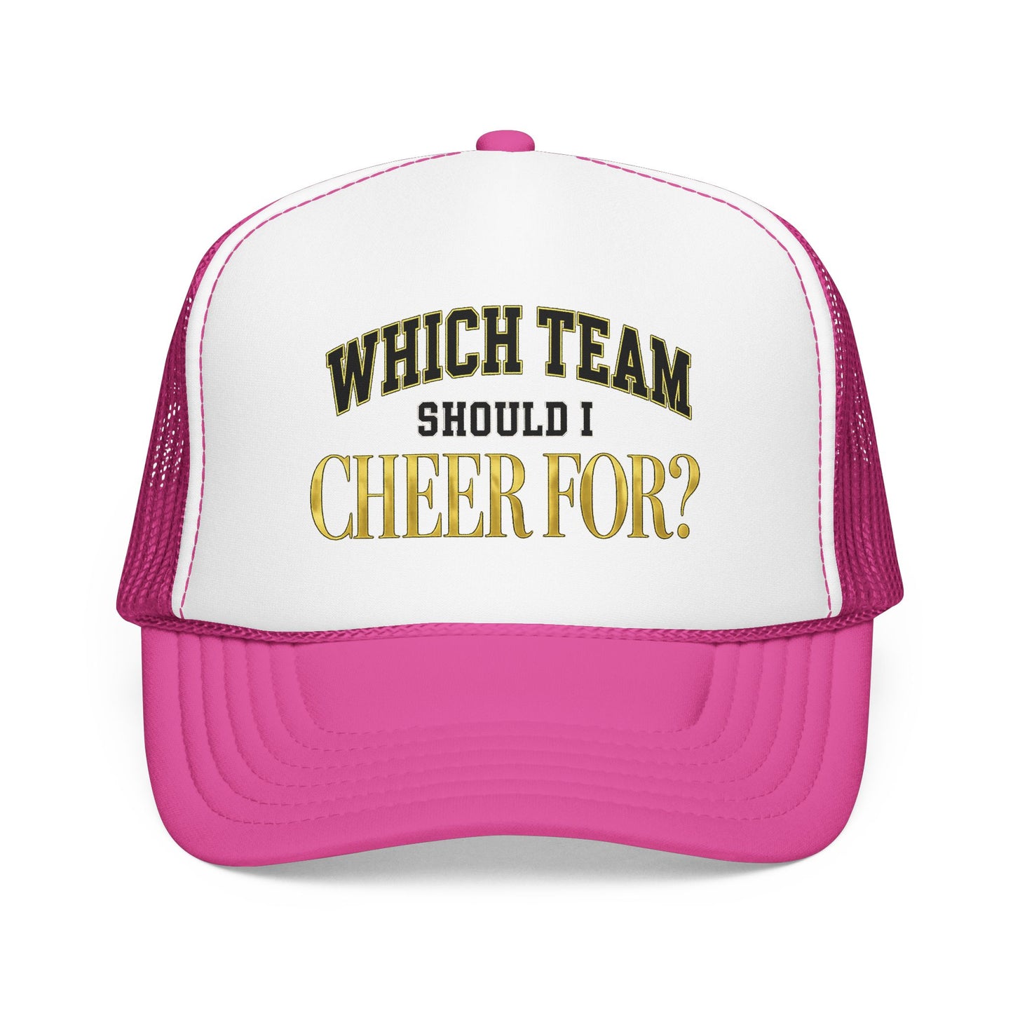Which Team Should I Cheer For Foam Trucker Hat