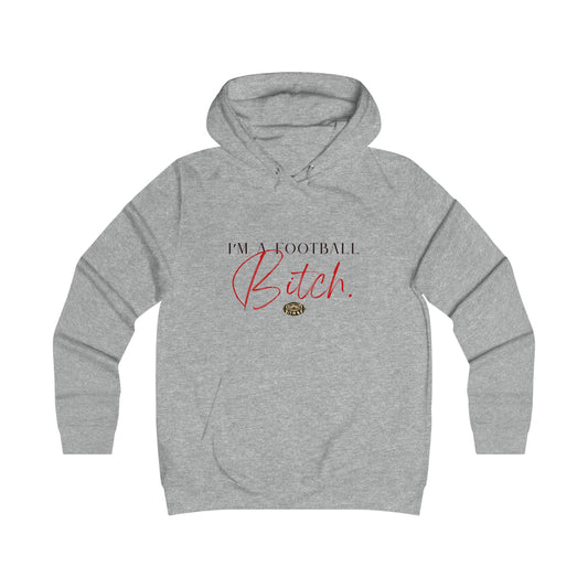 I am a Football Bitch. Sexy Hoodie