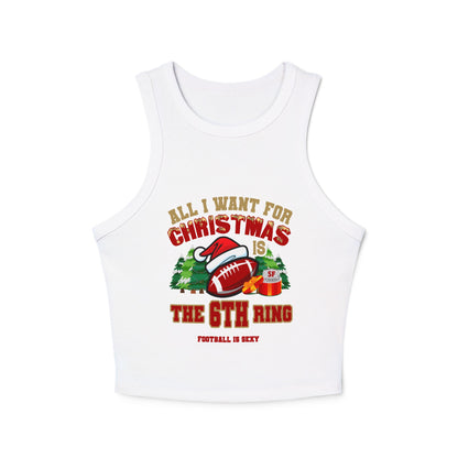 All I Want for Christmas is a 6th Ring - Women's Micro Rib Racer Tank Top