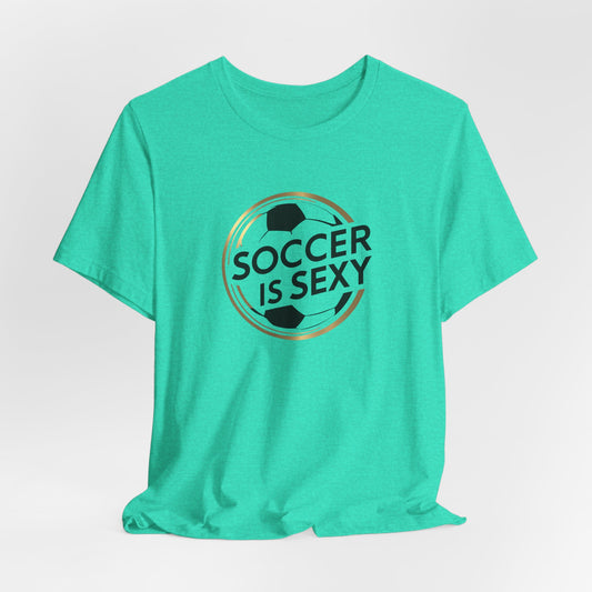 'Soccer is Sexy' Unisex Jersey Short Sleeve Tee