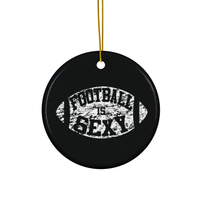 Football Is Sexy Ceramic Ornament