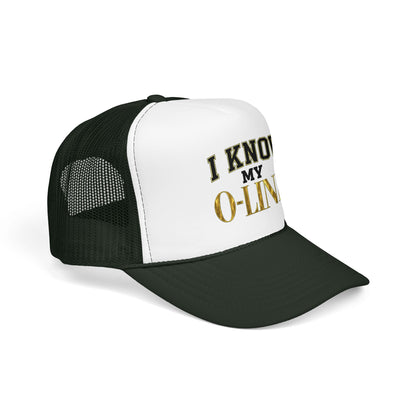 I Know My O-Line Foam Trucker Hat