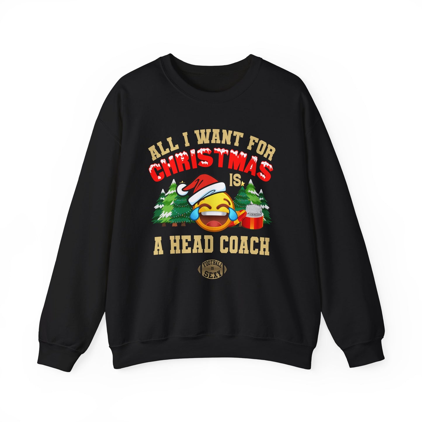 All I Want for Christmas is a Head Coach Crewneck Sweatshirt