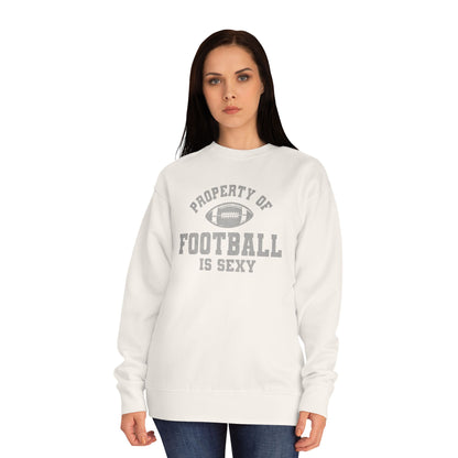 Property of Football Is Sexy Unisex Crew Sweatshirt