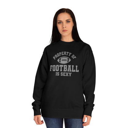 Property of Football Is Sexy Unisex Crew Sweatshirt